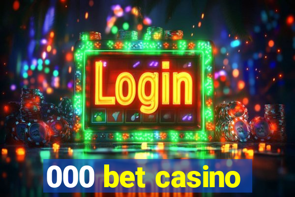 000 bet casino